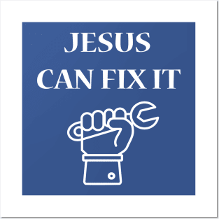 Jesus Can Fix It Posters and Art